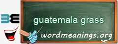 WordMeaning blackboard for guatemala grass